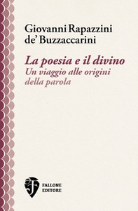 La poesia e il divino. Un viaggio alle origini della parola - Librerie.coop