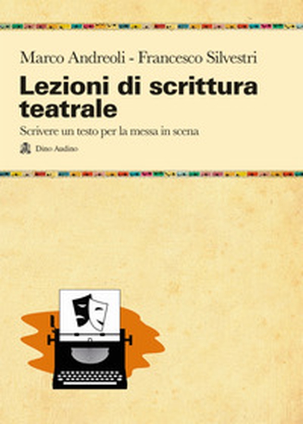 Lezioni di scrittura teatrale. Scrivere un testo per la messa in scena - Librerie.coop Lezioni di scrittura teatrale. Scrivere un testo per la messa in scena - Librerie.coop