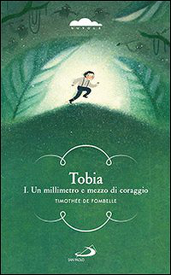 Tobia. Un millimetro e mezzo di coraggio - Vol. 1 - Librerie.coop Tobia. Un millimetro e mezzo di coraggio - Vol. 1 - Librerie.coop