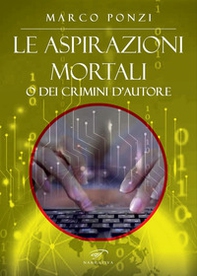Le aspirazioni mortali o dei crimini d'autore - Librerie.coop