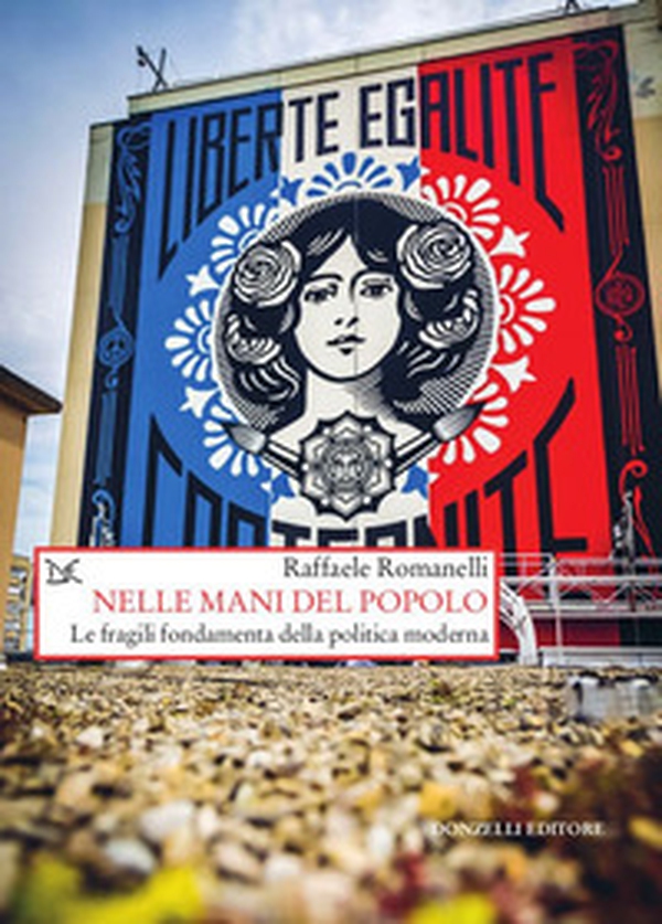 Nelle mani del popolo. Le fragili fondamenta della politica moderna - Librerie.coop Nelle mani del popolo. Le fragili fondamenta della politica moderna - Librerie.coop