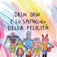 Drin Drin e lo spettacolo della felicità - Librerie.coop