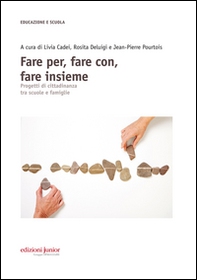 Fare per, fare con, fare insieme. Progetti di cittadinanza tra scuole e famiglie - Librerie.coop Fare per, fare con, fare insieme. Progetti di cittadinanza tra scuole e famiglie - Librerie.coop