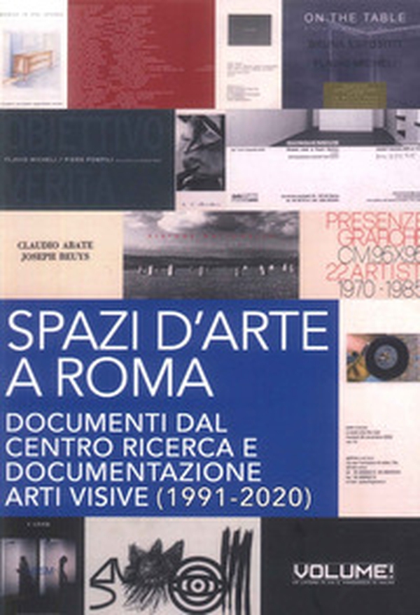 Spazi d'arte a Roma. Documenti dal Centro ricerca e documentazione arti visive (1991-2020) - Librerie.coop