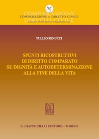 Spunti ricostruttivi di diritto comparato su dignità e autodeterminazione alla fine della vita - Librerie.coop