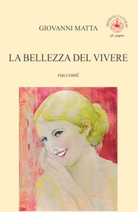 La bellezza del vivere. Racconti - Librerie.coop