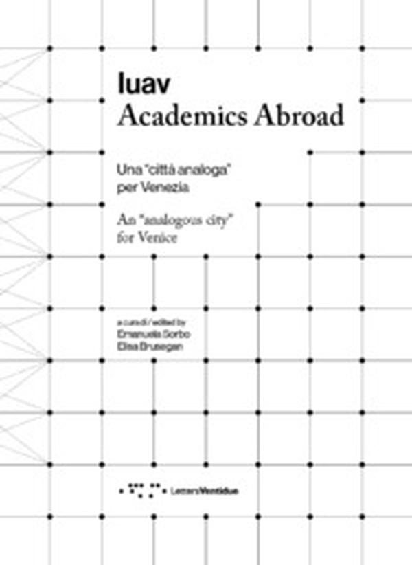 Iuav Academics Abroad. Una «città analoga» per Venezia. Ediz. italiana e inglese - Librerie.coop Iuav Academics Abroad. Una «città analoga» per Venezia. Ediz. italiana e inglese - Librerie.coop