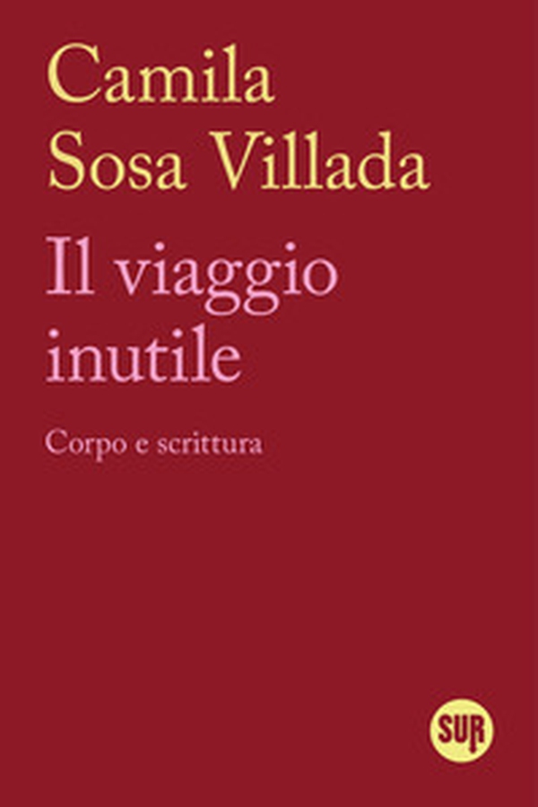 Il viaggio inutile. Corpo e scrittura - Librerie.coop
