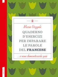 Quaderno d'esercizi per imparare le parole del francese - Vol. 2 - Librerie.coop