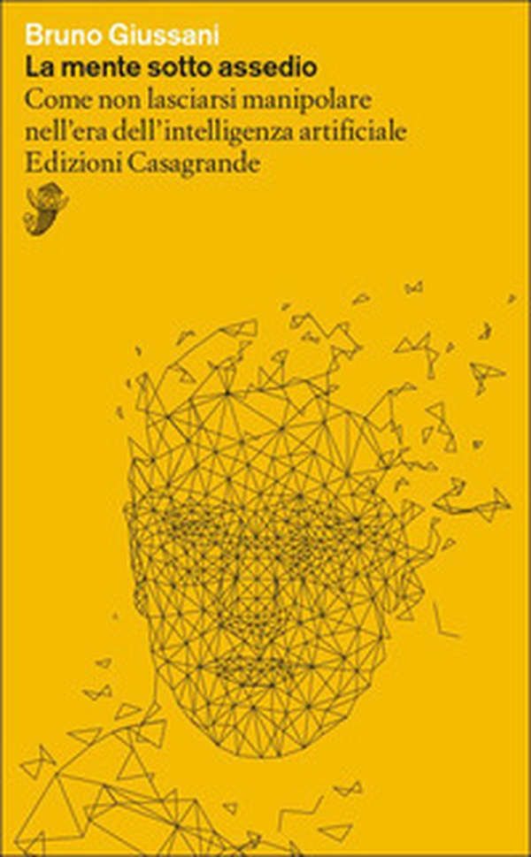 La mente sotto assedio. Come non lasciarsi manipolare nell'era dell'intelligenza artificiale - Librerie.coop