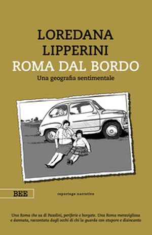 Roma dal bordo. Una geografia sentimentale - Librerie.coop