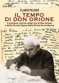 Il tempo di Don Orione. Il contesto storico della vita di Don Orione e della Piccola Opera Della Divina Provvidenza - Librerie.coop Il tempo di Don Orione. Il contesto storico della vita di Don Orione e della Piccola Opera Della Divina Provvidenza - Librerie.coop