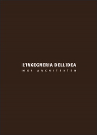 L'ingegneria dell'idea. MGF Architekten. Ediz. italiana e inglese - Librerie.coop