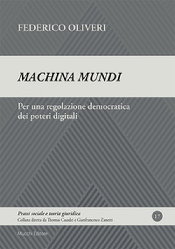 Machina mundi. Per una regolazione democratica dei poteri digitali - Librerie.coop Machina mundi. Per una regolazione democratica dei poteri digitali - Librerie.coop