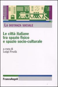 La distanza sociale. Le città italiane tra spazio fisico e spazio socio-culturale - Librerie.coop