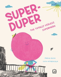 Super-duper. The totally useless superhero - Librerie.coop