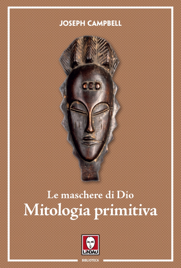 Le maschere di Dio - Mitologia primitiva - Librerie.coop Le maschere di Dio - Mitologia primitiva - Librerie.coop
