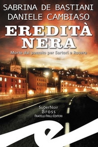 Eredità nera. Morte dal passato per Sartori e Rovera - Librerie.coop Eredità nera. Morte dal passato per Sartori e Rovera - Librerie.coop