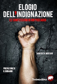 Elogio dell'indignazione. Le confessioni di un precario - Librerie.coop