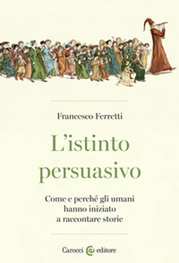 L'istinto persuasivo. Come e perché gli umani hanno iniziato a raccontare storie - Librerie.coop L'istinto persuasivo. Come e perché gli umani hanno iniziato a raccontare storie - Librerie.coop