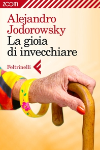 La gioia di invecchiare - Librerie.coop La gioia di invecchiare - Librerie.coop