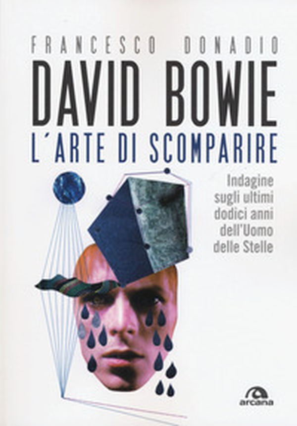 David Bowie. L'arte di scomparire. Indagine sugli ultimi dodici anni dell'Uomo delle stelle - Librerie.coop David Bowie. L'arte di scomparire. Indagine sugli ultimi dodici anni dell'Uomo delle stelle - Librerie.coop