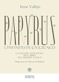 Papyrus. L'infinito in un giunco. La grande avventura del libro nel mondo antico - Librerie.coop Papyrus. L'infinito in un giunco. La grande avventura del libro nel mondo antico - Librerie.coop
