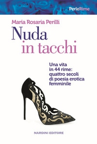 Nuda in tacchi. Una vita in 44 rime: quattro secoli di poesia erotica femminile - Librerie.coop