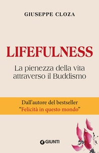 Lifefulness. La pienezza della vita attraverso il Buddismo - Librerie.coop