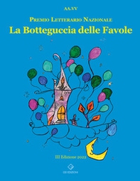 La botteguccia delle favole. Premio Letterario Nazionale 2022 - Librerie.coop La botteguccia delle favole. Premio Letterario Nazionale 2022 - Librerie.coop