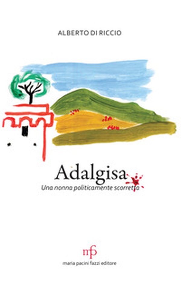 Adalgisa. Una nonna politicamente scorretta - Librerie.coop Adalgisa. Una nonna politicamente scorretta - Librerie.coop
