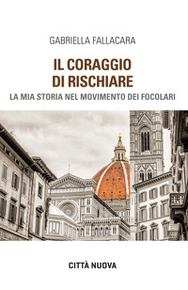 Il coraggio di rischiare. La mia storia nel Movimento dei Focolari - Librerie.coop Il coraggio di rischiare. La mia storia nel Movimento dei Focolari - Librerie.coop