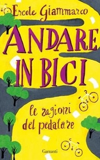 Andare in bici. La ragioni del pedalare - Librerie.coop Andare in bici. La ragioni del pedalare - Librerie.coop