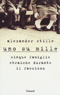 Uno su mille. Cinque famiglie ebraiche durante il fascismo - Librerie.coop Uno su mille. Cinque famiglie ebraiche durante il fascismo - Librerie.coop