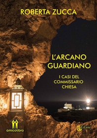 L'arcano guardiano. I casi del commissario Chiesa - Librerie.coop