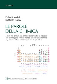 Le parole della chimica. I nomi e le formule che rendono comprensibili le molecole che compongono il nostro mondo, con uno sguardo finale ai polimeri e ad un caso di inquinamento planetario - Librerie.coop