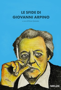 Le sfide di Giovanni Arpino. Atti del seminario «Le sfide di Arpino» (Torino, 10 dicembre 2021) - Librerie.coop