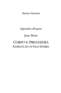 Appendice all'opera: Jean Absat. «Corpo e preghiera. Nobiltà di un filo d'erba» - Librerie.coop