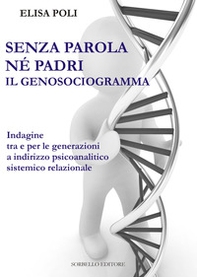 Senza parola né padri. Il genosociogramma indagine tra e per le generazioni a indirizzo psicoanalitico-sistemico relazionale - Librerie.coop
