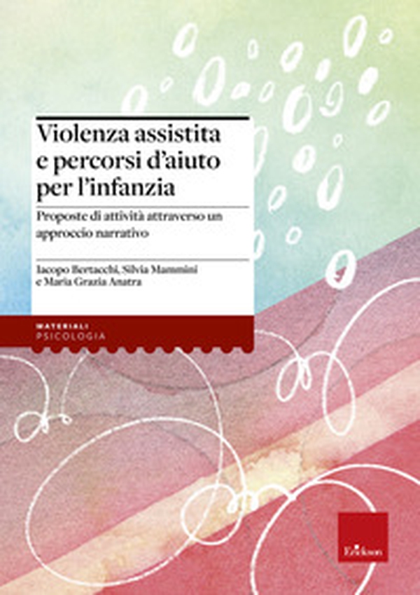 Violenza assistita e percorsi d'aiuto per l'infanzia. Proposte di attività attraverso un approccio narrativo - Librerie.coop Violenza assistita e percorsi d'aiuto per l'infanzia. Proposte di attività attraverso un approccio narrativo - Librerie.coop