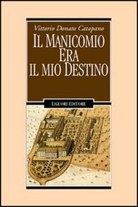Il manicomio era il mio destino - Librerie.coop Il manicomio era il mio destino - Librerie.coop