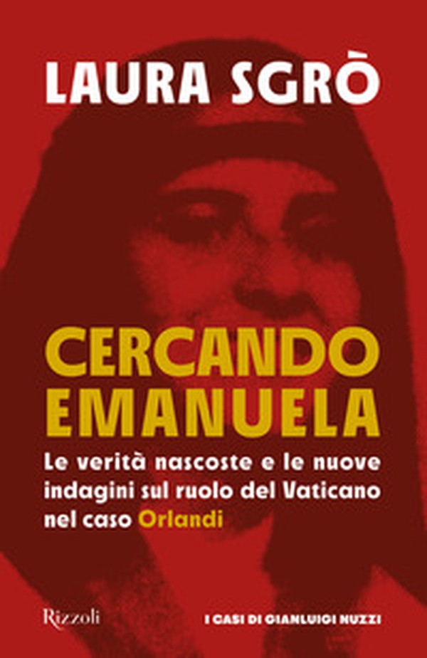 Cercando Emanuela. Le verità nascoste e le nuove indagini sul ruolo del Vaticano nel caso Orlandi - Librerie.coop Cercando Emanuela. Le verità nascoste e le nuove indagini sul ruolo del Vaticano nel caso Orlandi - Librerie.coop