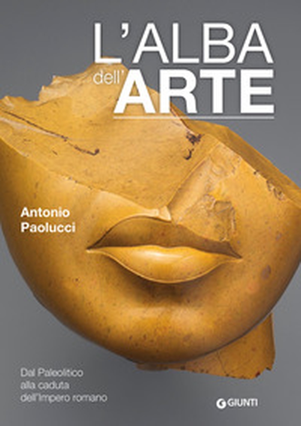L'alba dell'arte. Dal Paleolitico alla caduta dell'Impero romano - Librerie.coop L'alba dell'arte. Dal Paleolitico alla caduta dell'Impero romano - Librerie.coop