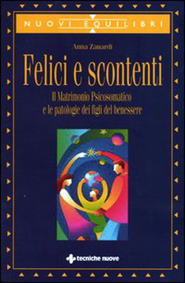 Felici e scontenti. Il matrimonio psicosomatico e le patologie dei figli del benessere - Librerie.coop Felici e scontenti. Il matrimonio psicosomatico e le patologie dei figli del benessere - Librerie.coop