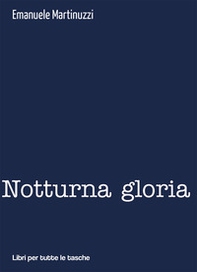 Notturna gloria - Librerie.coop Notturna gloria - Librerie.coop