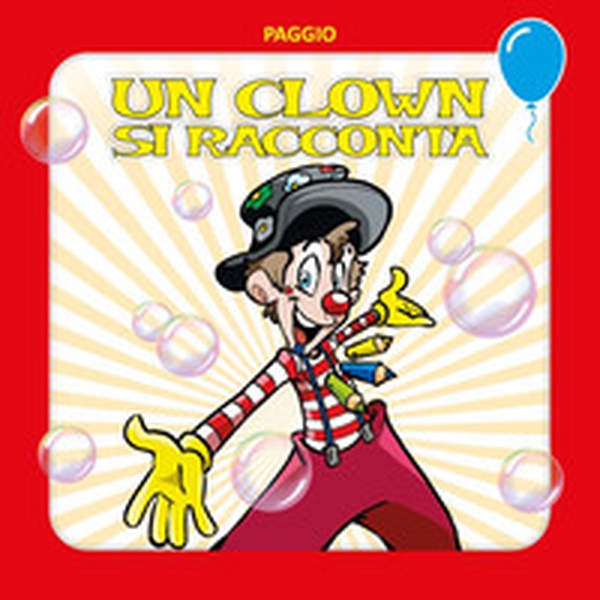 Un clown si racconta - Librerie.coop Un clown si racconta - Librerie.coop