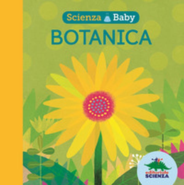 Botanica. Scienza baby - Librerie.coop Botanica. Scienza baby - Librerie.coop
