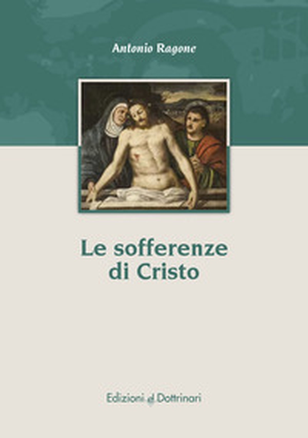 Le sofferenze di Cristo - Librerie.coop