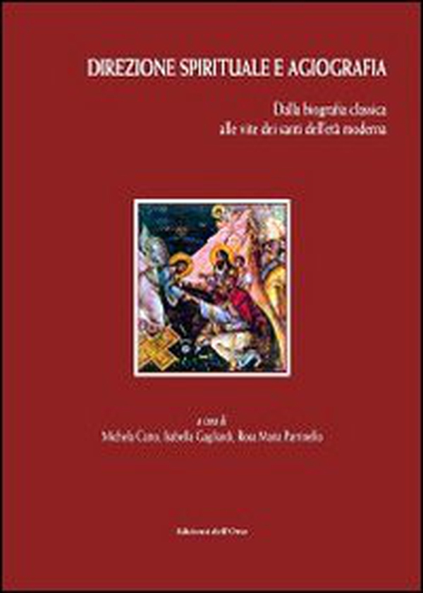 Direzione spirituale e agiografia. Dalla biografia classica alle vite dei santi dell'età moderna - Librerie.coop Direzione spirituale e agiografia. Dalla biografia classica alle vite dei santi dell'età moderna - Librerie.coop