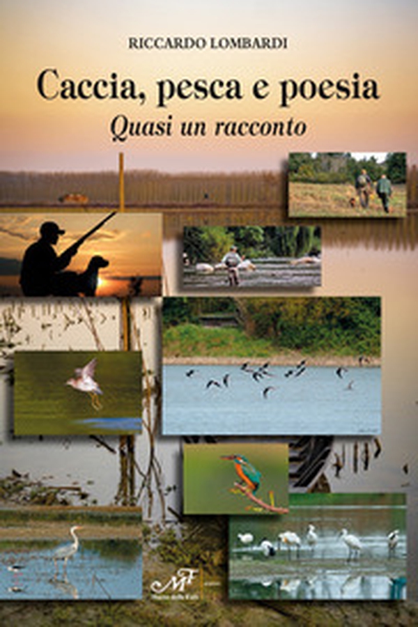 Caccia, pesca e poesia. Quasi un racconto - Librerie.coop Caccia, pesca e poesia. Quasi un racconto - Librerie.coop